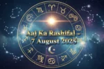 Aaj ka Rashifal 7 August 2025